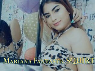 Mariana_Fantastic_SQUIRT