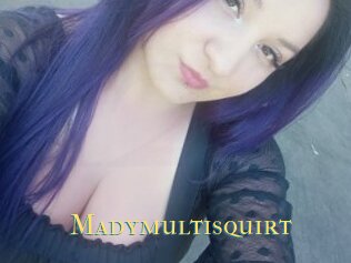 Madymultisquirt